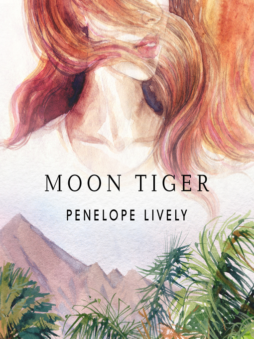 Title details for Moon Tiger by Penelope Lively - Available